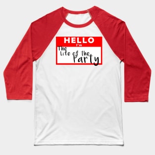 Hello I'm the Life of the Party Name Tag Baseball T-Shirt